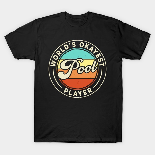 World's Okayest Pool Player T shirt For Women Man T-Shirt T-Shirt by QueenTees